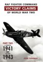 RAF Fighter Command Victory Claims of WW2 Pt 2 Jan 41-Jun 43